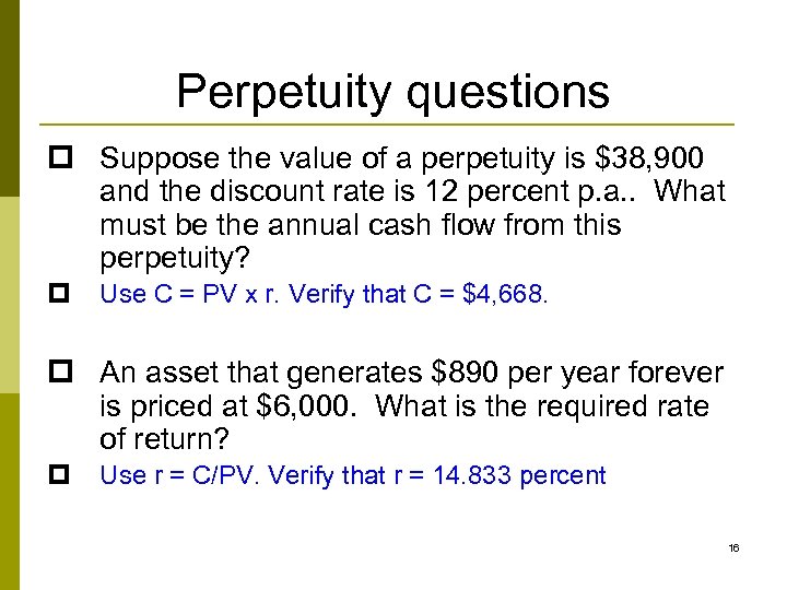 Perpetuity questions p Suppose the value of a perpetuity is $38, 900 and the