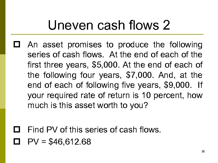 Uneven cash flows 2 p An asset promises to produce the following series of