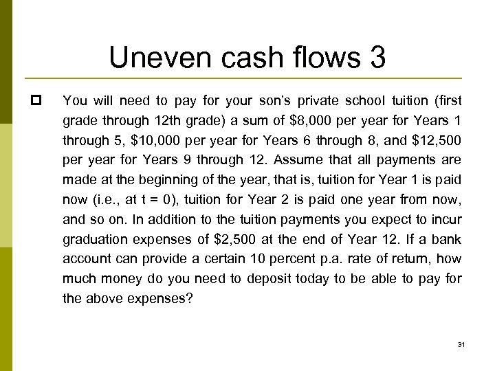 Uneven cash flows 3 p You will need to pay for your son’s private