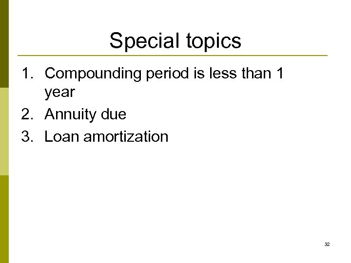 Special topics 1. Compounding period is less than 1 year 2. Annuity due 3.