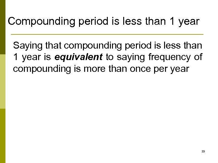 Compounding period is less than 1 year Saying that compounding period is less than