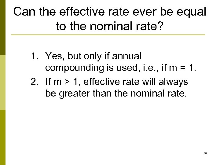Can the effective rate ever be equal to the nominal rate? 1. Yes, but
