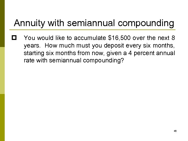 Annuity with semiannual compounding p You would like to accumulate $16, 500 over the