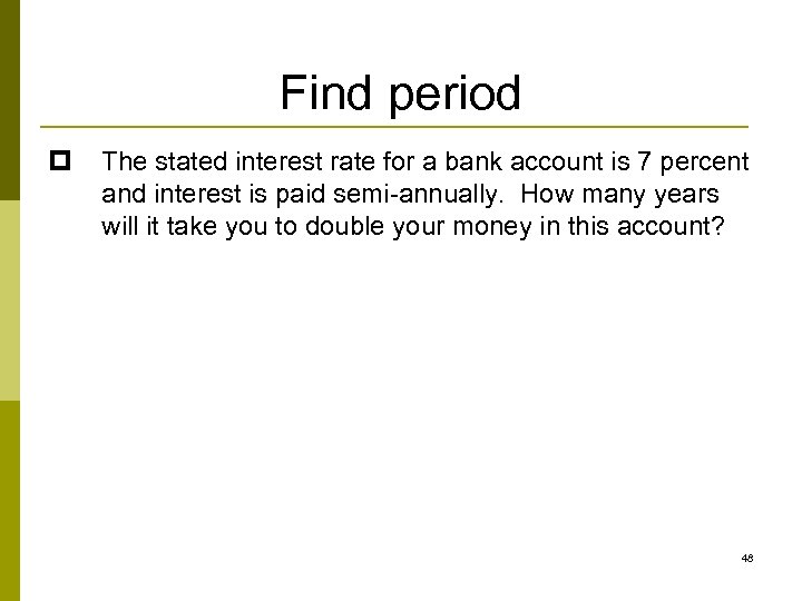 Find period p The stated interest rate for a bank account is 7 percent