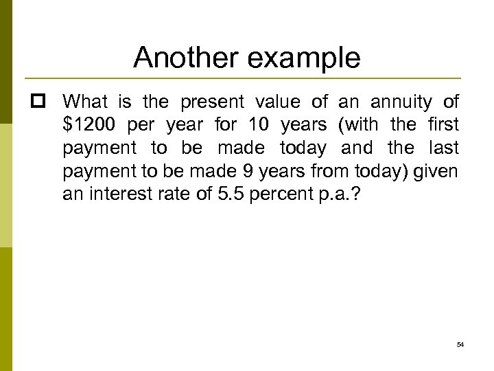 Another example p What is the present value of an annuity of $1200 per