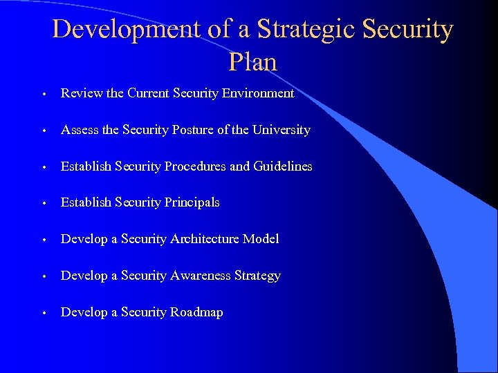 Development of a Strategic Security Plan • Review the Current Security Environment • Assess