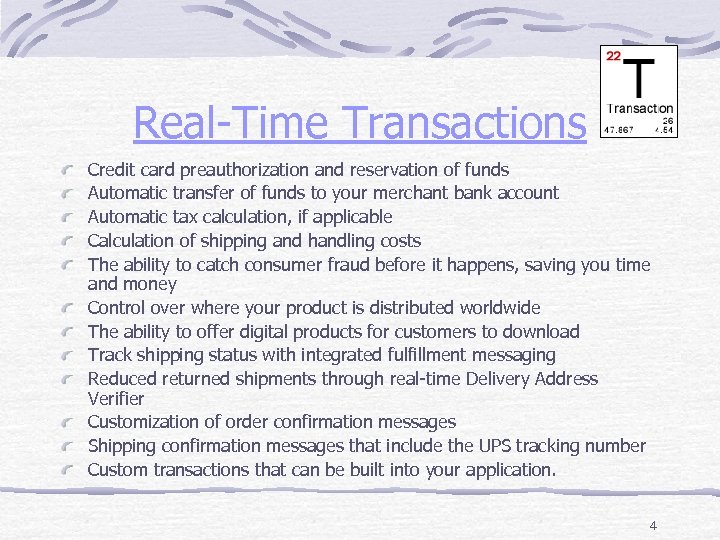 Real-Time Transactions Credit card preauthorization and reservation of funds Automatic transfer of funds to