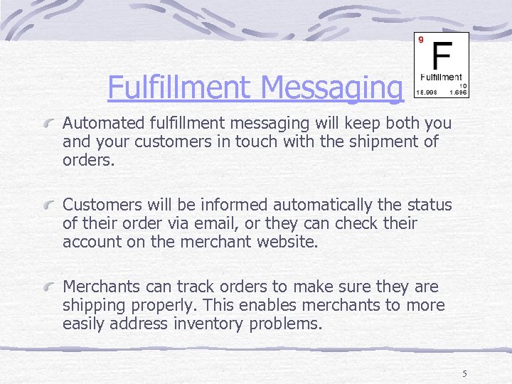 Fulfillment Messaging Automated fulfillment messaging will keep both you and your customers in touch