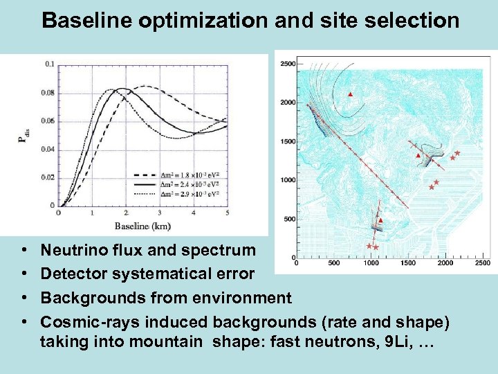 Baseline optimization and site selection • • Neutrino flux and spectrum Detector systematical error