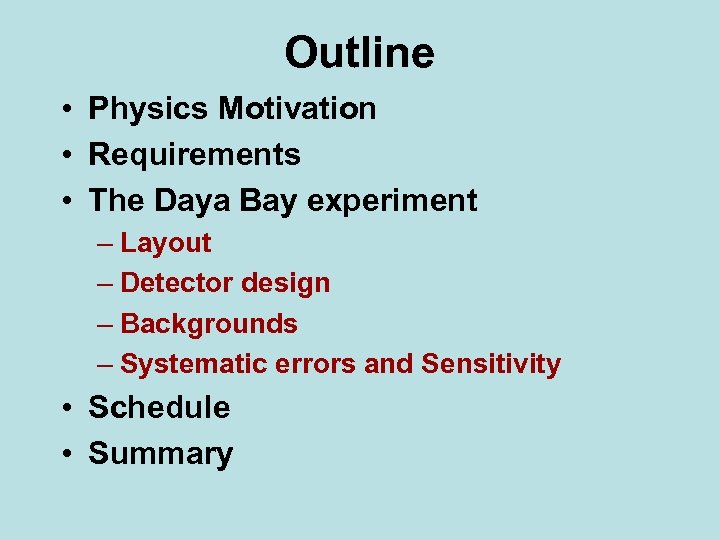 Outline • Physics Motivation • Requirements • The Daya Bay experiment – Layout –