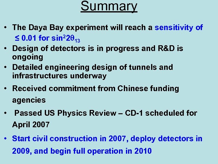 Summary • The Daya Bay experiment will reach a sensitivity of ≤ 0. 01