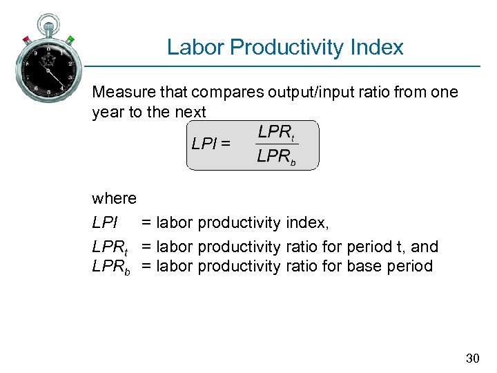 Labor Productivity Index Measure that compares output/input ratio from one year to the next