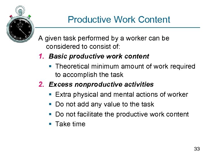 Productive Work Content A given task performed by a worker can be considered to
