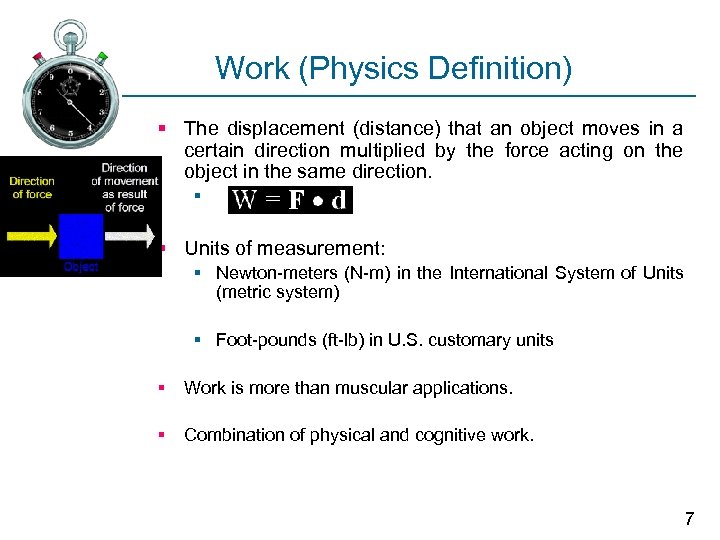 Work (Physics Definition) § The displacement (distance) that an object moves in a certain