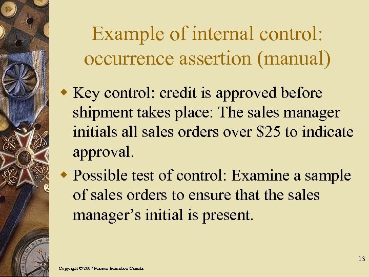 Example of internal control: occurrence assertion (manual) w Key control: credit is approved before