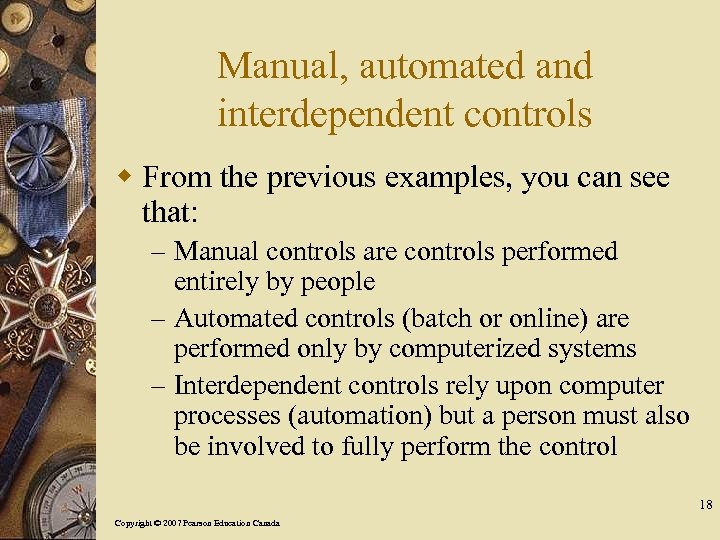 Manual, automated and interdependent controls w From the previous examples, you can see that: