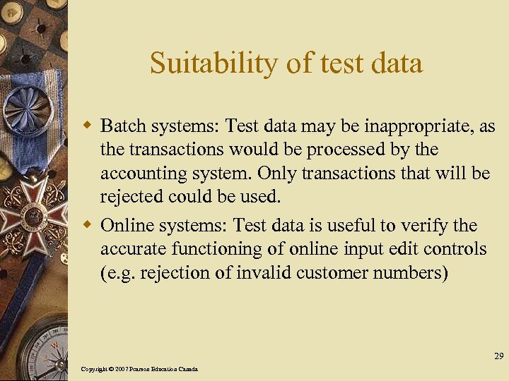 Suitability of test data w Batch systems: Test data may be inappropriate, as the