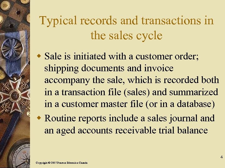Typical records and transactions in the sales cycle w Sale is initiated with a