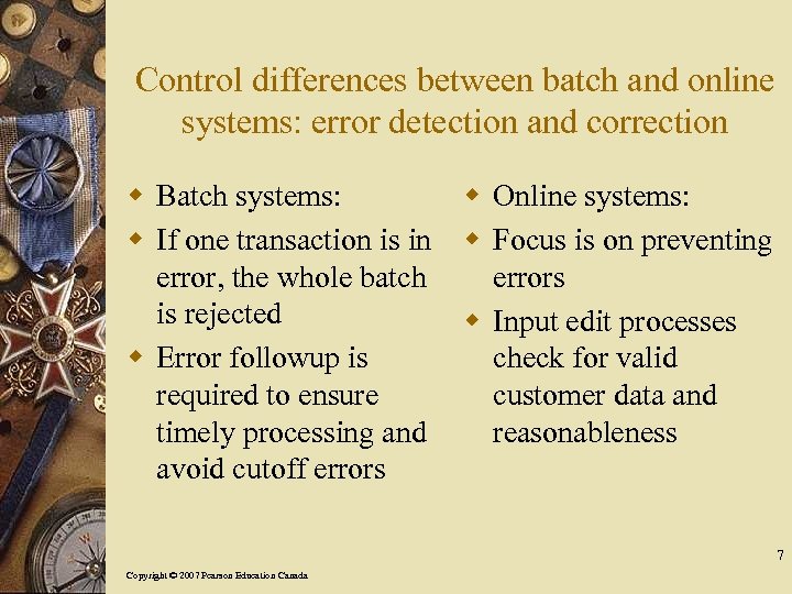 Control differences between batch and online systems: error detection and correction w Batch systems: