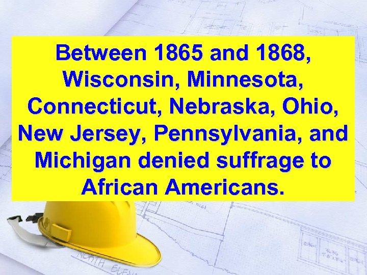 Between 1865 and 1868, Wisconsin, Minnesota, Connecticut, Nebraska, Ohio, New Jersey, Pennsylvania, and Michigan