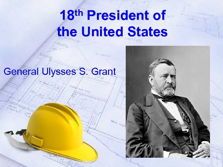 th 18 President of the United States General Ulysses S. Grant 