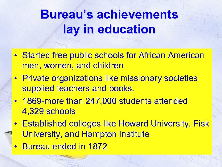 Bureau’s achievements lay in education • Started free public schools for African American men,