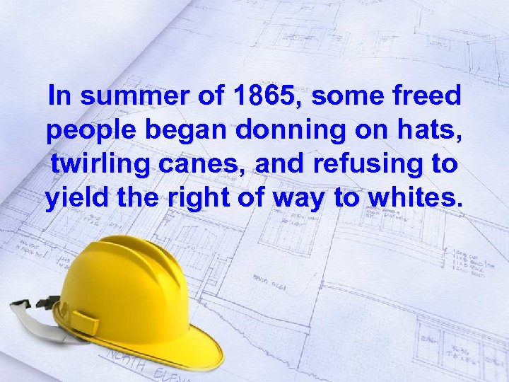 In summer of 1865, some freed people began donning on hats, twirling canes, and