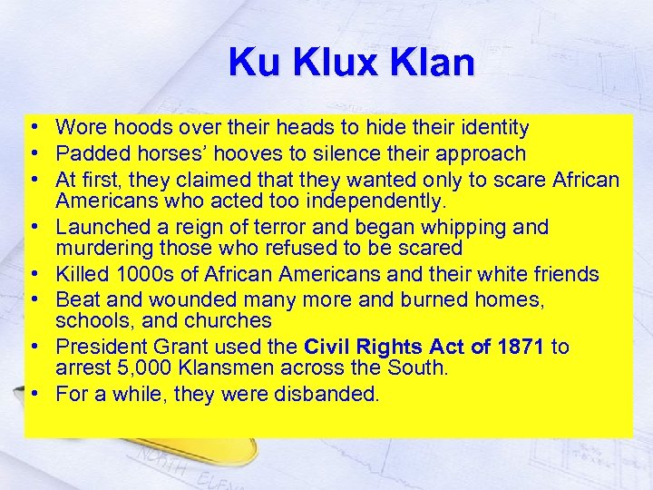 Ku Klux Klan • Wore hoods over their heads to hide their identity •