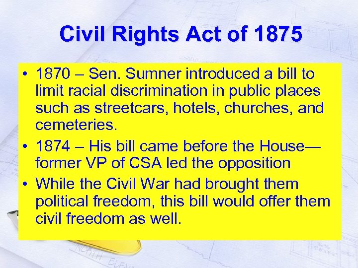 Civil Rights Act of 1875 • 1870 – Sen. Sumner introduced a bill to