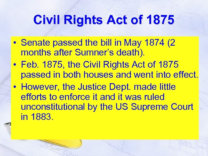 Civil Rights Act of 1875 • Senate passed the bill in May 1874 (2