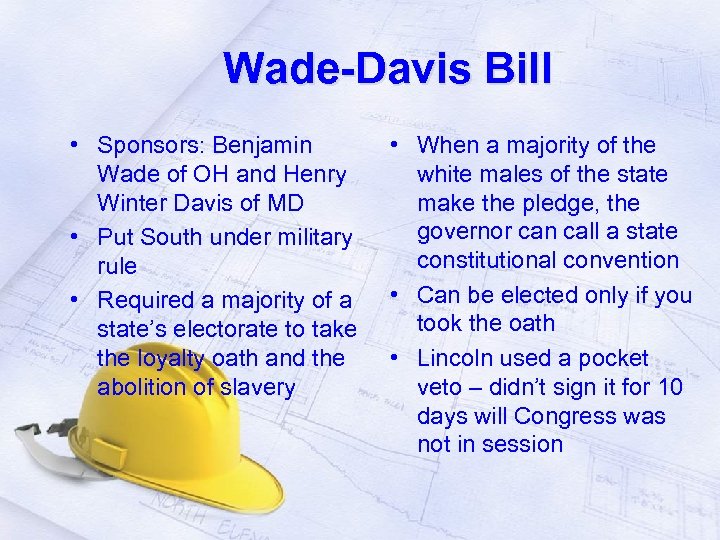 Wade-Davis Bill • Sponsors: Benjamin Wade of OH and Henry Winter Davis of MD