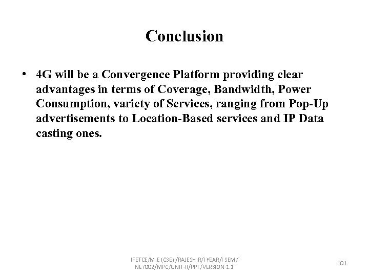 Conclusion • 4 G will be a Convergence Platform providing clear advantages in terms