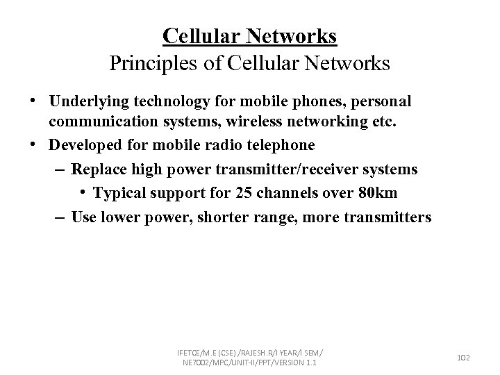 Cellular Networks Principles of Cellular Networks • Underlying technology for mobile phones, personal communication