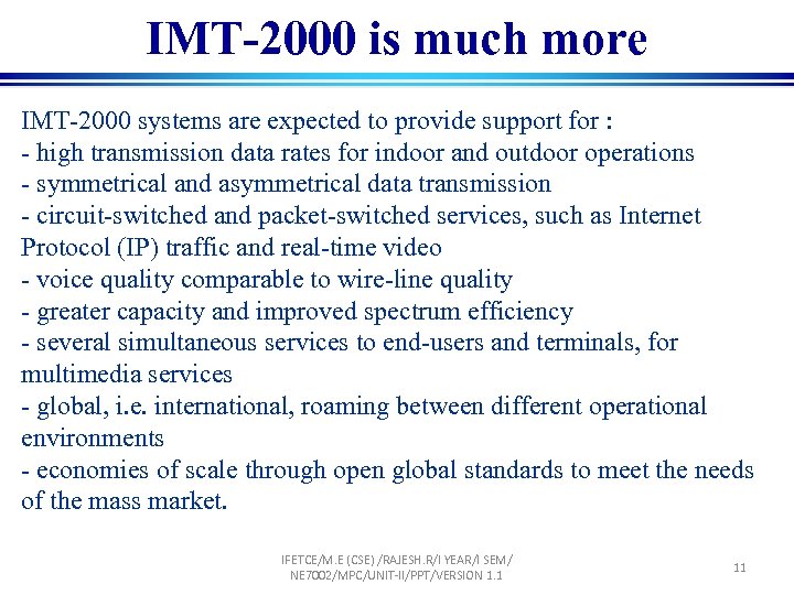 IMT-2000 is much more IMT-2000 systems are expected to provide support for : -