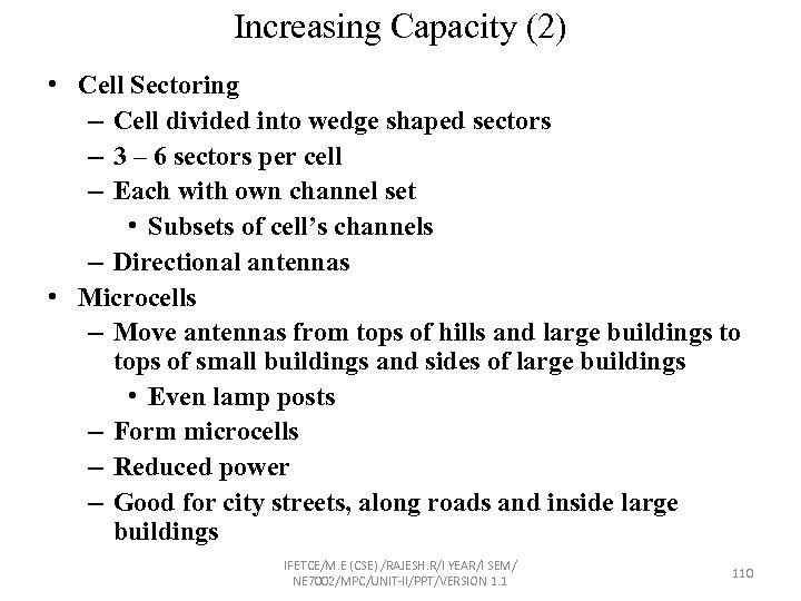 Increasing Capacity (2) • Cell Sectoring – Cell divided into wedge shaped sectors –