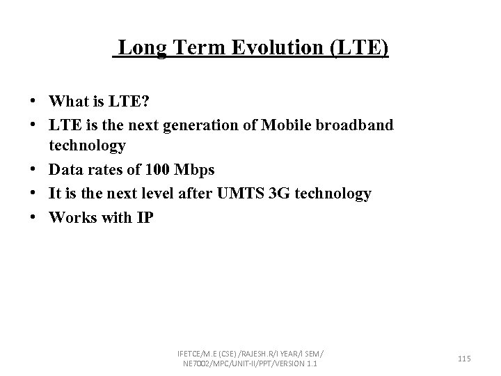  Long Term Evolution (LTE) • What is LTE? • LTE is the next