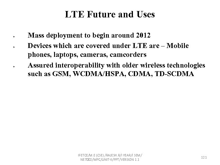 LTE Future and Uses Ø Ø Ø Mass deployment to begin around 2012 Devices