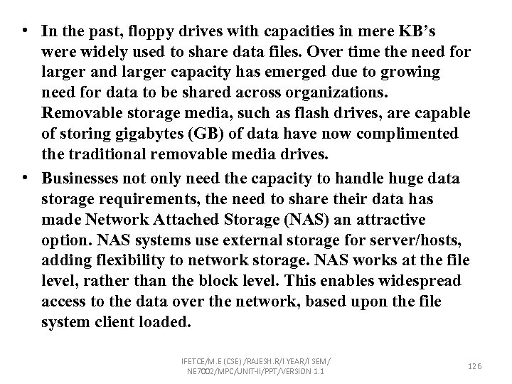  • In the past, floppy drives with capacities in mere KB’s were widely