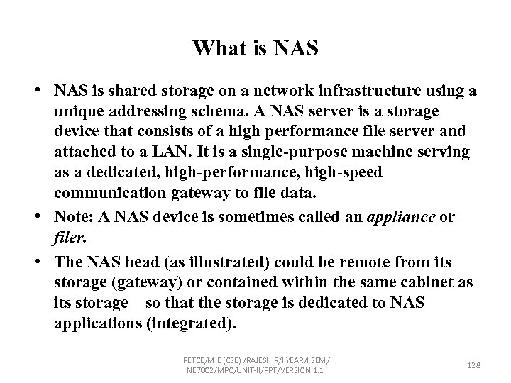 What is NAS • NAS is shared storage on a network infrastructure using a