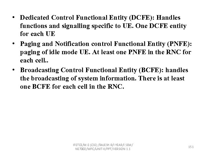  • Dedicated Control Functional Entity (DCFE): Handles functions and signalling specific to UE.