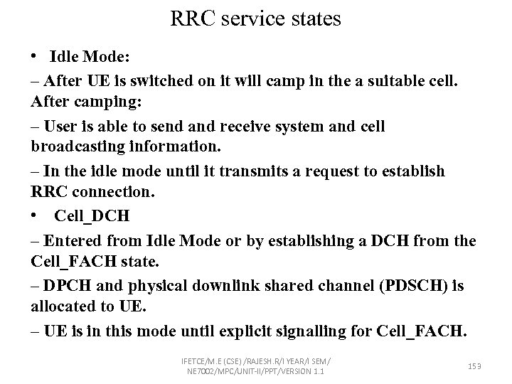 RRC service states • Idle Mode: – After UE is switched on it will