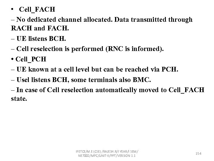  • Cell_FACH – No dedicated channel allocated. Data transmitted through RACH and FACH.