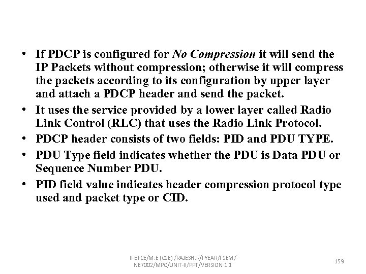  • If PDCP is configured for No Compression it will send the IP