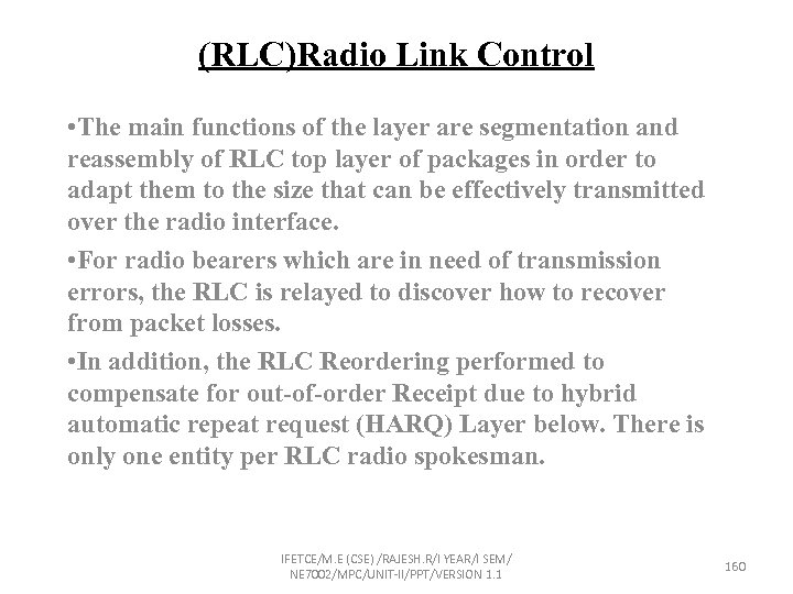 (RLC)Radio Link Control • The main functions of the layer are segmentation and reassembly