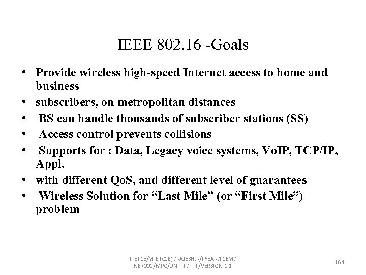 IEEE 802. 16 -Goals • Provide wireless high-speed Internet access to home and business