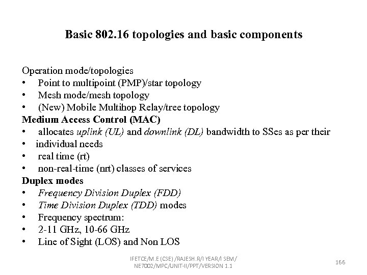 Basic 802. 16 topologies and basic components Operation mode/topologies • Point to multipoint (PMP)/star