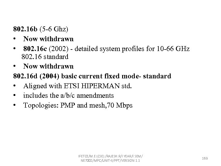 802. 16 b (5 -6 Ghz) • Now withdrawn • 802. 16 c (2002)