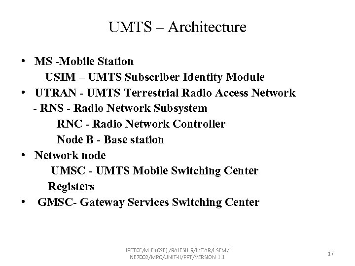 UMTS – Architecture • MS -Mobile Station USIM – UMTS Subscriber Identity Module •