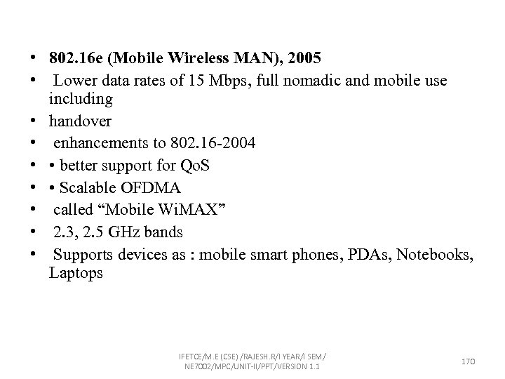  • 802. 16 e (Mobile Wireless MAN), 2005 • Lower data rates of