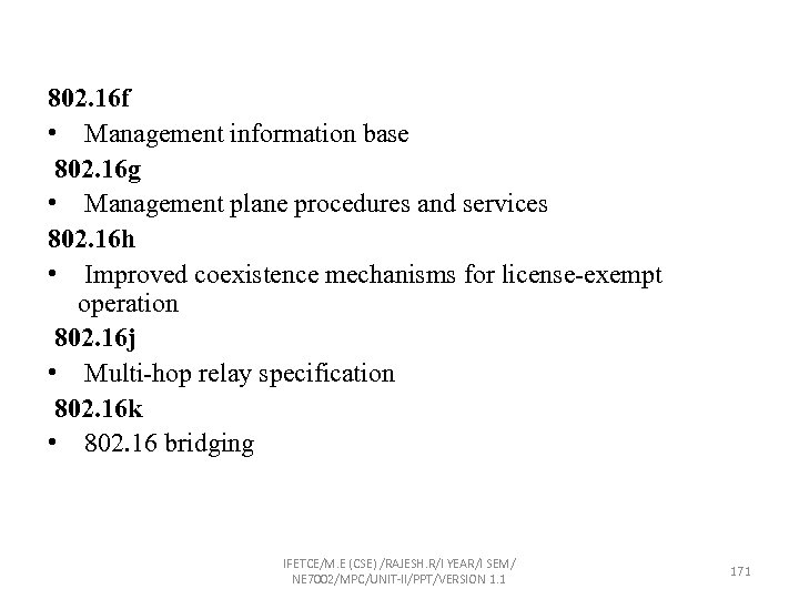 802. 16 f • Management information base 802. 16 g • Management plane procedures